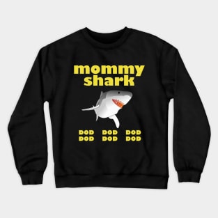 Mommy shark dod dod dod t-shirt Crewneck Sweatshirt